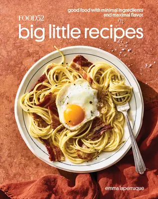 Food52 Big Little Recipes : Good Food with Minimal Ingredients and Maximal Flavor [A Cookbook] (en anglais) - Food52 Big Little Recipes: Good Food with Minimal Ingredients and Maximal Flavor [A Cookbook]