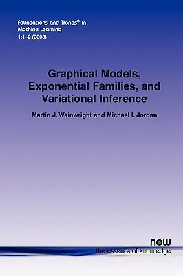 Modèles graphiques, familles exponentielles et inférence variationnelle - Graphical Models, Exponential Families, and Variational Inference