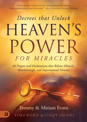 Décrets qui débloquent la puissance du Ciel : 40 prières et déclarations qui déclenchent des miracles, des percées et des réponses surnaturelles. - Decrees That Unlock Heaven's Power: 40 Prayers and Declarations That Release Miracles, Breakthrough, and Supernatural Answers