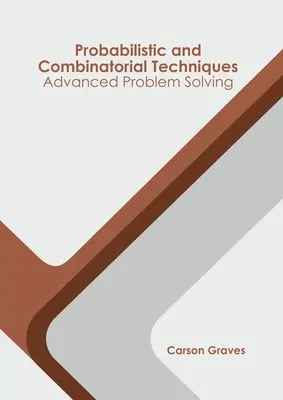 Techniques probabilistes et combinatoires : Résolution avancée de problèmes - Probabilistic and Combinatorial Techniques: Advanced Problem Solving