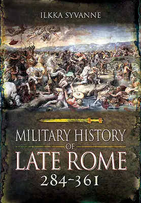 Histoire militaire de la Rome tardive 284-361 - Military History of Late Rome 284-361