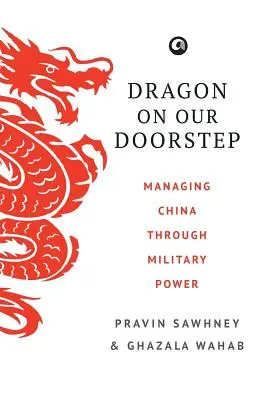 Le dragon à notre porte : Gérer la Chine par la puissance militaire - Dragon on Our Doorstep: Managing China Through Military Power