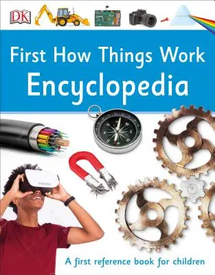 L'encyclopédie du fonctionnement des choses : Un premier guide de référence pour les esprits curieux - First How Things Work Encyclopedia: A First Reference Guide for Inquisitive Minds