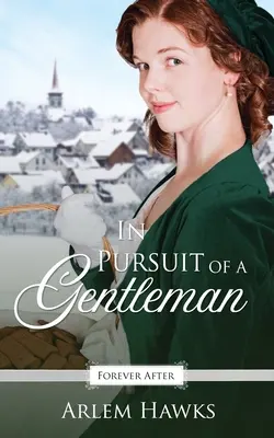 À la poursuite d'un gentleman : Une réinterprétation des contes de fées de la Régence - In Pursuit of a Gentleman: A Regency Fairy Tale Retelling