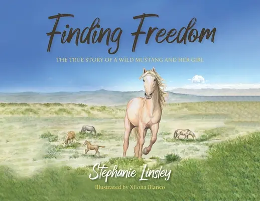 Trouver la liberté : L'histoire vraie d'un Mustang sauvage et de sa fille - Finding Freedom: The True Story of a Wild Mustang and Her Girl