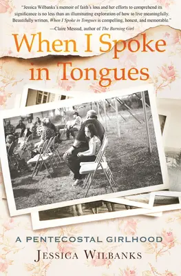 Quand je parlais en langues : Une enfance pentecôtiste - When I Spoke in Tongues: A Pentecostal Girlhood