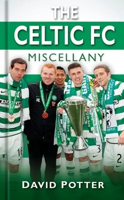 Le Celtic FC Miscellany - The Celtic FC Miscellany