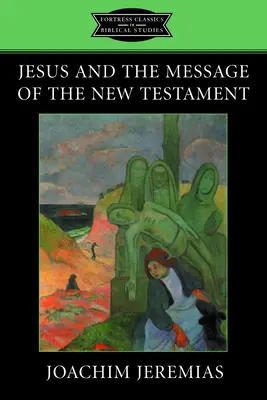 Jésus et le message du Nouveau Testament - Jesus and the Message of the New Testament
