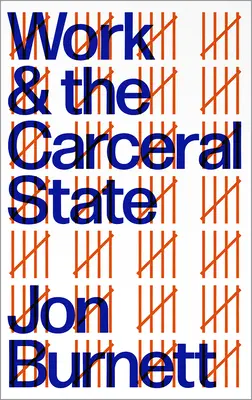 Le travail et l'État carcéral - Work and the Carceral State
