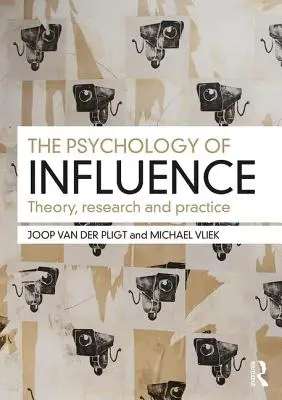 La psychologie de l'influence : Théorie, recherche et pratique - The Psychology of Influence: Theory, Research and Practice