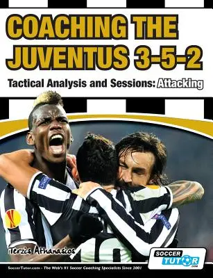 Entraîner le 3-5-2 de la Juventus - Analyse tactique et séances : L'attaque - Coaching the Juventus 3-5-2 - Tactical Analysis and Sessions: Attacking