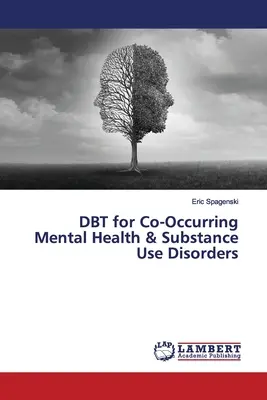 La TCD pour les troubles concomitants de la santé mentale et de la toxicomanie - DBT for Co-Occurring Mental Health & Substance Use Disorders
