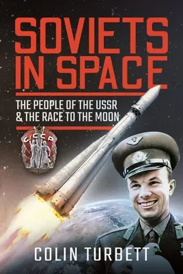 Les Soviétiques dans l'espace : Le peuple de l'URSS et la course à la Lune - Soviets in Space: The People of the USSR and the Race to the Moon