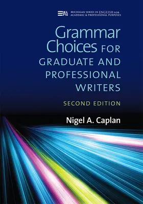 Grammar Choices for Graduate and Professional Writers, Second Edition (en anglais) - Grammar Choices for Graduate and Professional Writers, Second Edition