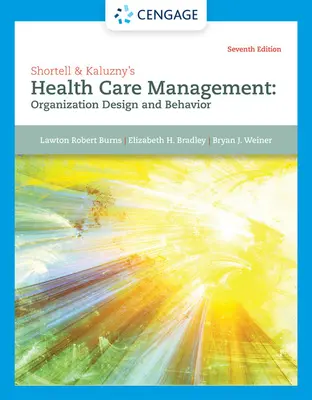 Gestion des soins de santé de Shortell & Kaluzny : Conception et comportement de l'organisation - Shortell & Kaluzny's Health Care Management: Organization Design and Behavior