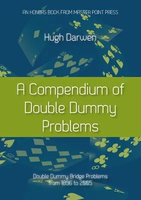 Un compendium des problèmes de double dummy : Problèmes de double dummy au bridge de 1896 à 2005 - A Compendium of Double Dummy Problems: Double Dummy Bridge Problems from 1896 to 2005