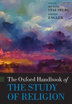 The Oxford Handbook of the Study of Religion (en anglais) - The Oxford Handbook of the Study of Religion