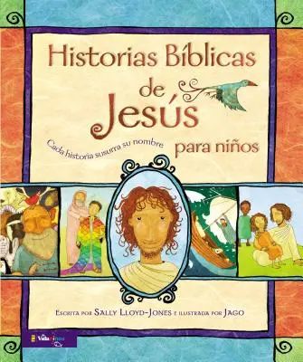 Historias Bblicas de Jess Para Nios : Cada Historia Susurra Su Nombre - Historias Bblicas de Jess Para Nios: Cada Historia Susurra Su Nombre