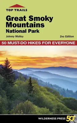 Top Trails : Parc national des Great Smoky Mountains : 50 randonnées incontournables pour tous - Top Trails: Great Smoky Mountains National Park: 50 Must-Do Hikes for Everyone