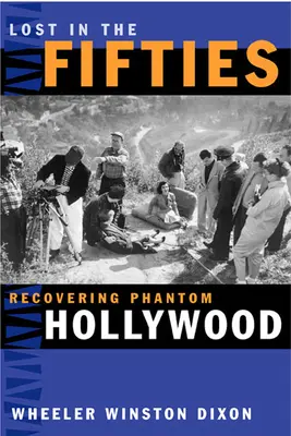 Lost in the Fifties : Retrouver le Hollywood fantôme - Lost in the Fifties: Recovering Phantom Hollywood