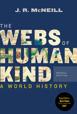 Les toiles de l'humanité - Une histoire mondiale (McNeill J. R. (Georgetown University)) - Webs of Humankind - A World History (McNeill J. R. (Georgetown University))