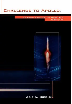 Le défi d'Apollo : L'Union soviétique et la course à l'espace, 1945-1974 (NASA History Series SP-2000-4408) - Challenge to Apollo: The Soviet Union and the Space Race, 1945-1974 (NASA History Series SP-2000-4408)