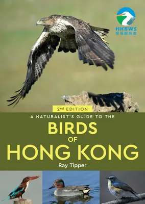 Guide naturaliste des oiseaux de Hong Kong 2e édition - A Naturalist's Guide to the Birds of Hong Kong 2nd