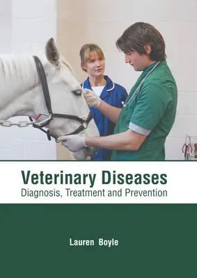 Maladies vétérinaires : Diagnostic, traitement et prévention - Veterinary Diseases: Diagnosis, Treatment and Prevention