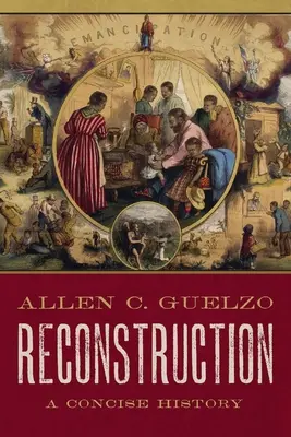 La reconstruction : Une histoire concise - Reconstruction: A Concise History