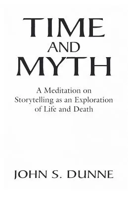 Le temps et le mythe : une méditation sur la narration en tant qu'exploration de la vie et de la mort - Time and Myth: A Meditation on Storytelling as an Exploration of Life and Death