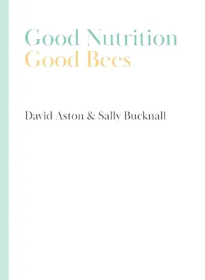 Une bonne nutrition - de bonnes abeilles - Good Nutrition - Good Bees