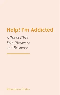 Au secours ! Je suis accro : La découverte de soi et le rétablissement d'une jeune fille transgenre - Help! I'm Addicted: A Trans Girl's Self-Discovery and Recovery