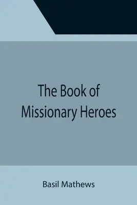 Le livre des héros missionnaires - The Book of Missionary Heroes