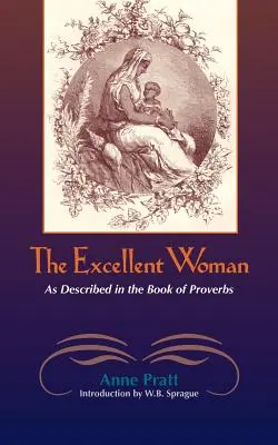 La femme excellente : Telle qu'elle est décrite dans les Proverbes - The Excellent Woman: As Described in Proverbs