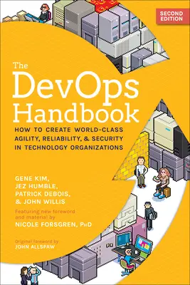 Le manuel Devops : Comment créer une agilité, une fiabilité et une sécurité de classe mondiale dans les organisations technologiques - The Devops Handbook: How to Create World-Class Agility, Reliability, & Security in Technology Organizations