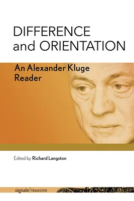 Différence et orientation : Un lecteur d'Alexander Kluge - Difference and Orientation: An Alexander Kluge Reader