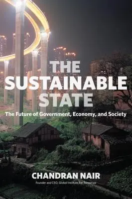 L'État durable : L'avenir du gouvernement, de l'économie et de la société - The Sustainable State: The Future of Government, Economy, and Society