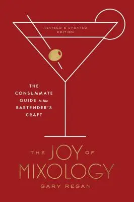 La joie de la mixologie, édition révisée et mise à jour : Le guide complet de l'art du barman - The Joy of Mixology, Revised and Updated Edition: The Consummate Guide to the Bartender's Craft