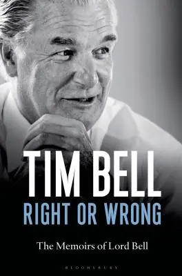 A tort ou à raison : Les mémoires de Lord Bell - Right or Wrong: The Memoirs of Lord Bell