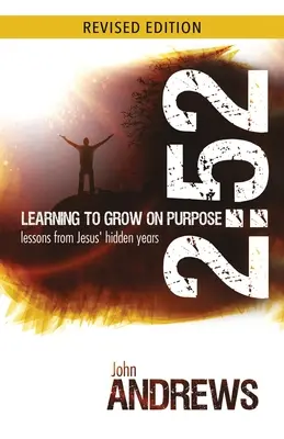 2 : 52 Apprendre à grandir dans un but précis : les leçons des années cachées de Jésus - 2: 52 Learning To Grow On Purpose: Lessons from Jesus' hidden years