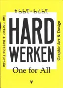 Hard Werken : Un pour tous : Art graphique et design 1979-1994 - Hard Werken: One for All: Graphic Art & Design 1979-1994