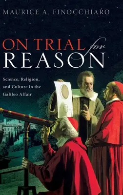 Le procès de la raison : Science, religion et culture dans l'affaire Galilée - On Trial for Reason: Science, Religion, and Culture in the Galileo Affair