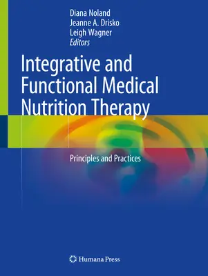 Thérapie nutritionnelle médicale intégrative et fonctionnelle : Principes et pratiques - Integrative and Functional Medical Nutrition Therapy: Principles and Practices