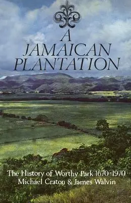 Une plantation jamaïcaine : L'histoire de Worthy Park 1670-1970 - A Jamaican Plantation: The History of Worthy Park 1670-1970