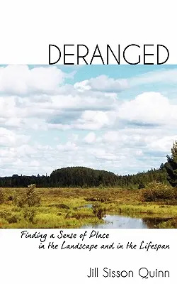 Détrôné : Trouver sa place dans le paysage et dans la vie - Deranged: Finding a Sense of Place in the Landscape and in the Lifespan