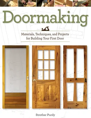Doormaking : Matériaux, techniques et projets pour construire votre première porte - Doormaking: Materials, Techniques, and Projects for Building Your First Door