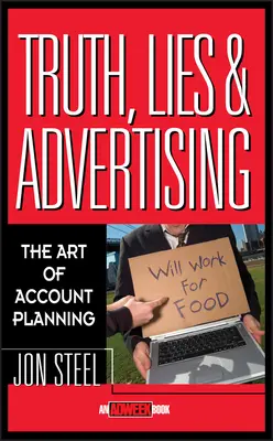 Vérité, mensonges et publicité : L'art de la planification des comptes - Truth, Lies, and Advertising: The Art of Account Planning