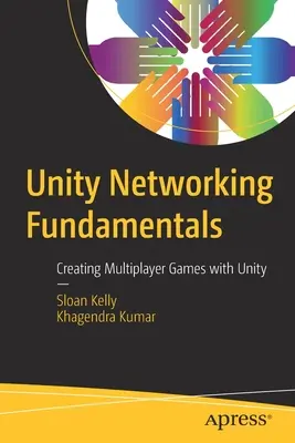 Fondamentaux de la mise en réseau Unity : Créer des jeux multijoueurs avec Unity - Unity Networking Fundamentals: Creating Multiplayer Games with Unity