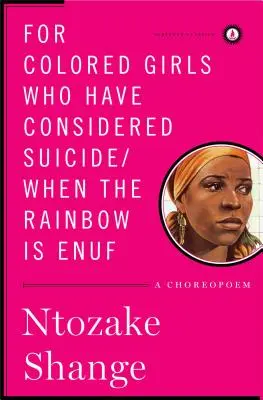 Pour les filles de couleur qui ont pensé au suicide/Quand l'arc-en-ciel ne suffit pas : un choréopoème - For Colored Girls Who Have Considered Suicide/When the Rainbow Is Enuf: A Choreopoem