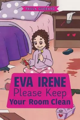 Eva Irene S'il vous plaît Gardez votre chambre propre - Eva Irene Please Keep Your Room Clean